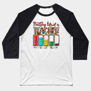 Battery life of a Teacher Back To School Funny Teacher Gift Baseball T-Shirt